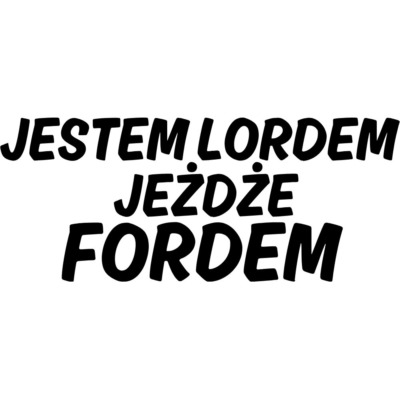 Naklejka Jestem lordem jeżdżę fordem