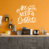 Naklejka All You Need Is Coffee – Stylowa Dekoracja do Domu! - obrazek 3