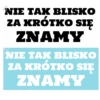 naklejka na szybę samochodu z napisem Nie tak blisko za krótko się znamy biała folia