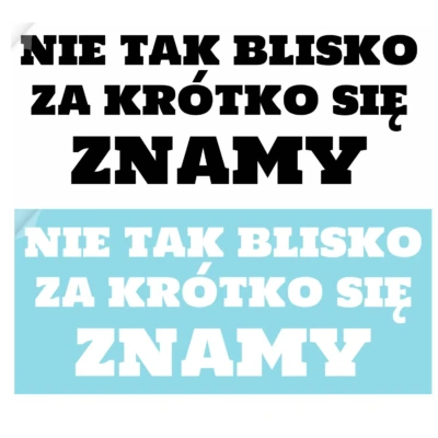 naklejka na szybę samochodu z napisem Nie tak blisko za krótko się znamy biała folia